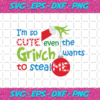 Im So Cute Even The Grinch Want To Steal Me Christmas Svg CM16112020