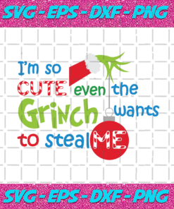 Im So Cute Even The Grinch Want To Steal Me Christmas Svg CM16112020