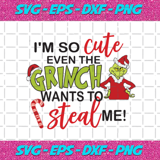 Im So Cute Even The Grinch Want To Steal Me Christmas Svg CM24112020