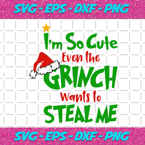 Im So Cute Even The Grinch Wants To Steal Me Christmas Svg CM16112020