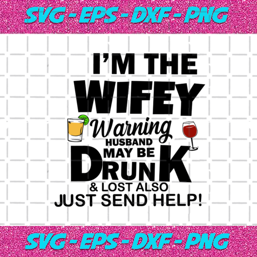 Im The Wifey Warning Husband May Be Drunk And Lost Svg TD24122020