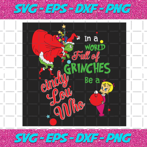 In A World Full Of Grinches Be A Cindy Lou Who Svg CM1012202017