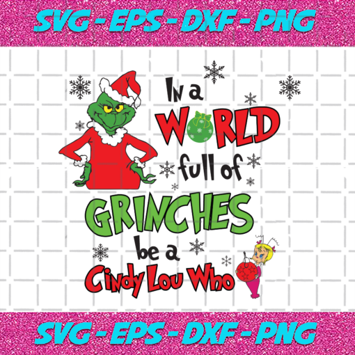 In A World Full Of Grinches Be A Cindy Lou Who Svg CM1012202020