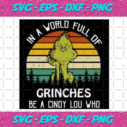 In A World Full Of Grinches Be A Cindy Lou Who Svg CM71220207
