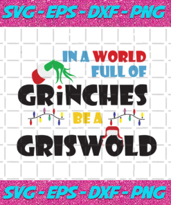 In A World Full Of Grinches Be A Griswold Svg CM0512202063