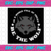 In A World Full Of Sheep Be A Wolf Svg TD28122020