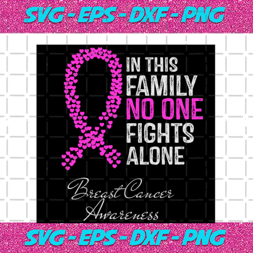 In this family no one fights alone svg TD13082020