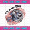 It Is In My Dna Tennessee Titans Svg SP18012101