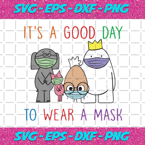 Its A Good Day To Wear A Mask Svg TD1612202026