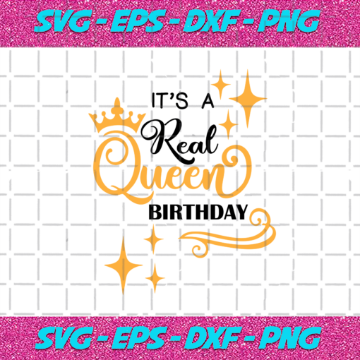 Its A Real Queen Birthday Svg BD19122020