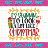 Its Beginning To Look A Lot Like Christmas Christmas Svg CM09102020