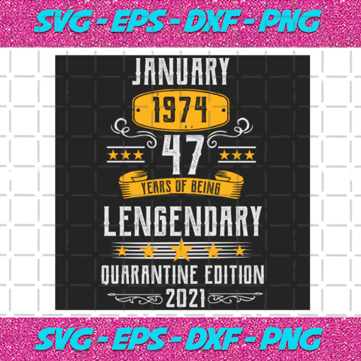 January 1974 47 Years Of Being Legendary Svg BD16012021