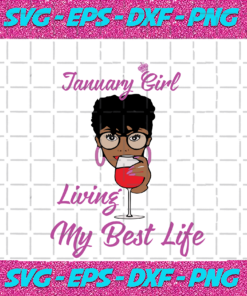 January Girl I m Living My Best Life Birthday Svg BD17082020