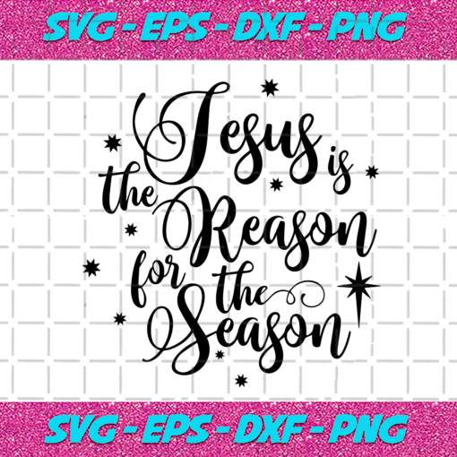 Jesus Is The Reason For The Season Svg CM231120205