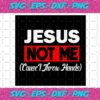 Jesus Not Me Cause I Throw Hands Svg TD24122020