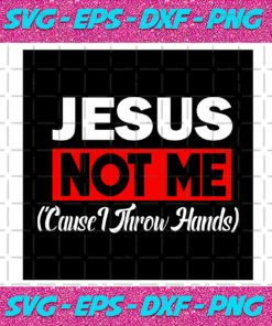Jesus Not Me Cause I Throw Hands Svg Trending Svg Jesus svg God Svg Christ Jesus Svg Christ Svg Christian Svg Jesus God Svg Jesus Not Me I Throw Hands