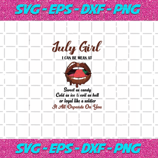 July Girl I Can Be Mean At Sweet As Candy Birthday Svg BD030820204