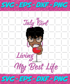 July Girl I m Living My Best Life Birthday Svg BD17082020