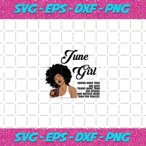 June Girl Knows More Than She Says Svg BD030820206