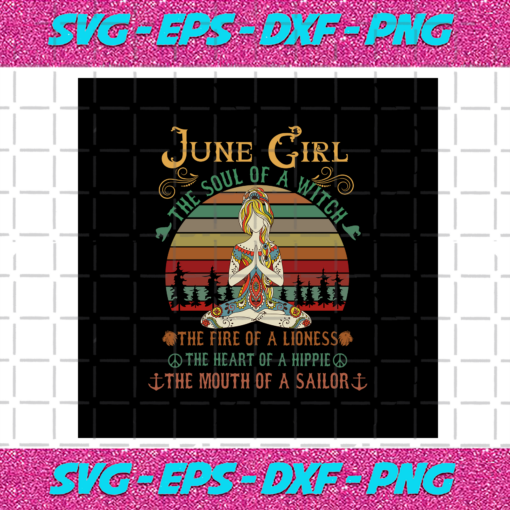 June Girl The Soul Of A Witch Born In June June Svg BD030820206