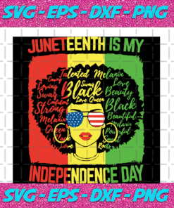 Juneteenth Is My Independence Day African American Melanin Melanin Svg IN17082020