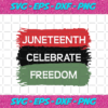 Junteenth celebrate freedom Juneteenth Svg IN17082020