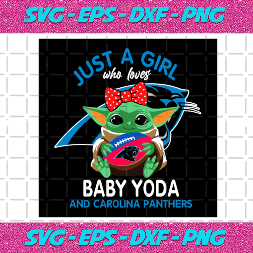 Just A Girl Who Loves Baby Yoda And Carolina Panthers Svg SP250121069