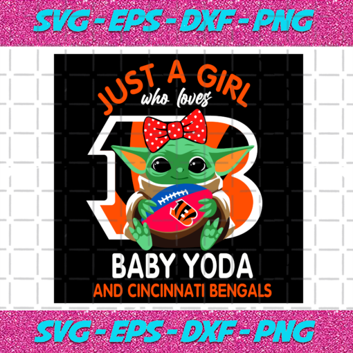 Just A Girl Who Loves Baby Yoda And Cincinnati Bengals Svg SP250121077