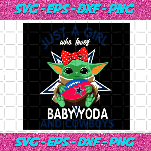 Just A Girl Who Loves Baby Yoda And Dallas Cowboys Svg SP250121076