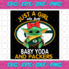 Just A Girl Who Loves Baby Yoda And Green Bay Packers Svg SP250121071