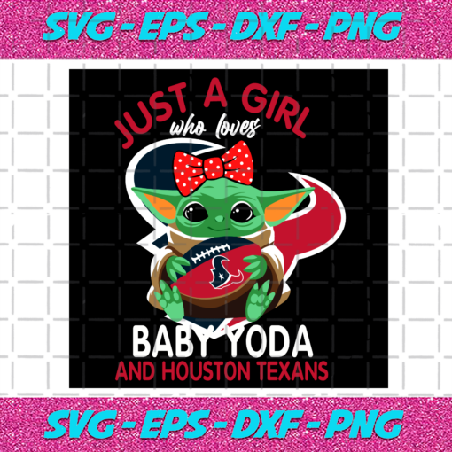 Just A Girl Who Loves Baby Yoda And Houston Texans Svg SP250121073