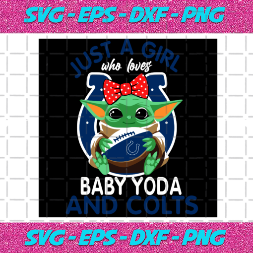 Just A Girl Who Loves Baby Yoda And Indianapolis Colts Svg SP250121080