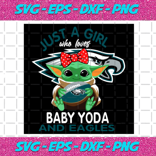Just A Girl Who Loves Baby Yoda And Philadelphia Eagles Svg SP250121089