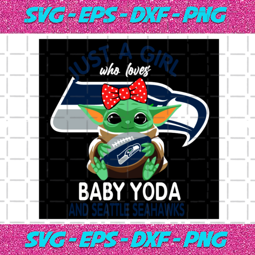 Just A Girl Who Loves Baby Yoda And Seattle Seahawks Svg SP250121083