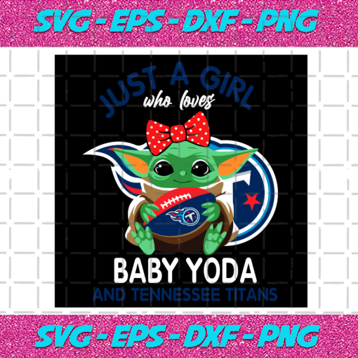 Just A Girl Who Loves Baby Yoda And Tennessee Titans Svg SP250121093