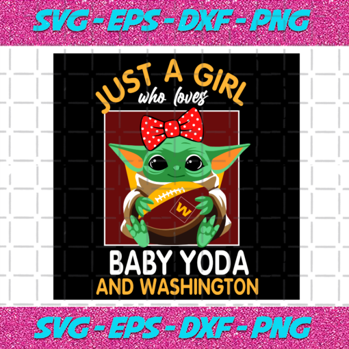 Just A Girl Who Loves Baby Yoda And Washington Football Team Svg SP250121096