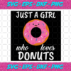 Just A Girl Who Loves Donuts Svg TD0101220203