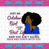 Just An October Girl Living Her Best Life And She Ain t Going Back And Forth With You Born In October October Girl Gift Birthday Svg BD15082020