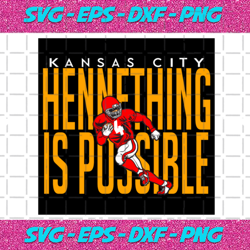 Kansas City Hennething Is Possible Svg SP260121047