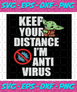 Keep Your Distance Im Anti Virus Baby Yoda Svg Trending Svg Keep Distance Svg Anti Virus Svg Baby Yoda Svg Yoda Svg Yoda Anti Virus Social Distance Svg Coronavirus Svg Covid 19 Svg