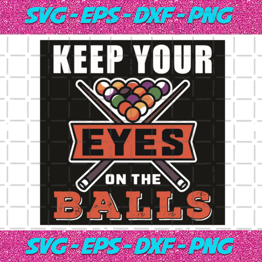 Keep Your Eyes On The Balls Svg SP14122021
