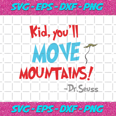 Kid Youll Move Mountains Svg Dr Seuss Svg Move Mountains Svg Dr Seuss ...