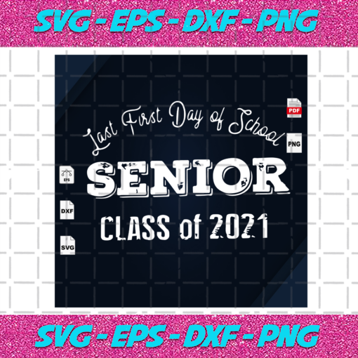 Last Day Of School Senior Class Of 2021 Senior Svg SC18082020