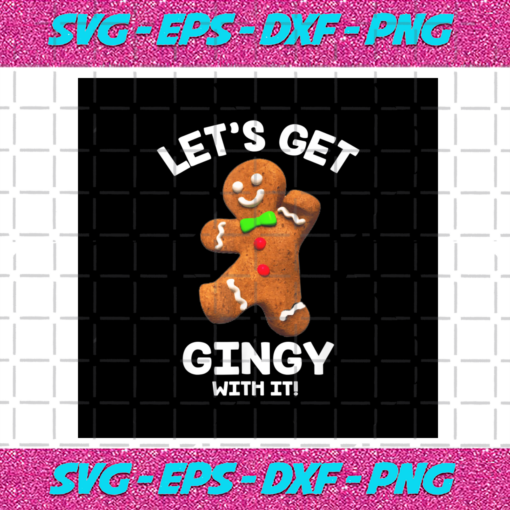 Let Get Gingy With It Christmas Png CM1811202021