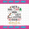 Let s Bake Stuff Drink Hot Coffee Watch Hallmark Channel Christmas Svg CM13082020