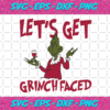 Lets Get Grinch Faced Svg CM312202014