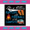 Life Is Better In Flip Flops With Fireball At The Campsite Svg TD4012021