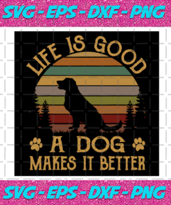 Life Is Good A Dog Makes It Better Svg Trending Svg Dog Life Svg Dog Svg Vintage Dog Svg Retro Dog Svg Dog Mom Svg Dod Dad Svg Love Dog Svg Pet Svg Pet Lover Animal Svg Dog Saying Svg
