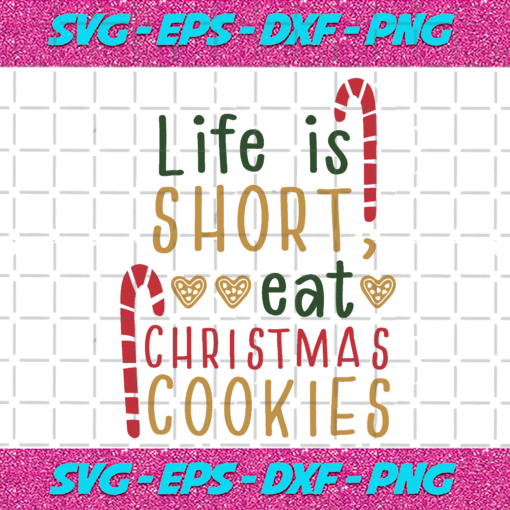 Life Is Short Eat Christmas Cookies Christmas Png CM112020
