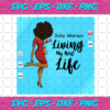 Living My Best Life Black Girl Magic Melanin Svg BG310720204